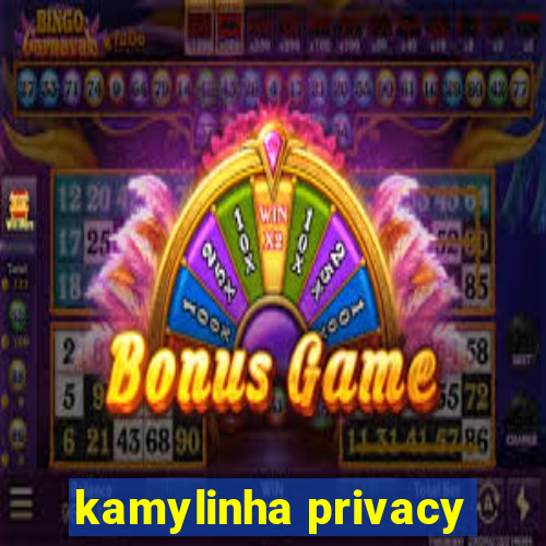 kamylinha privacy